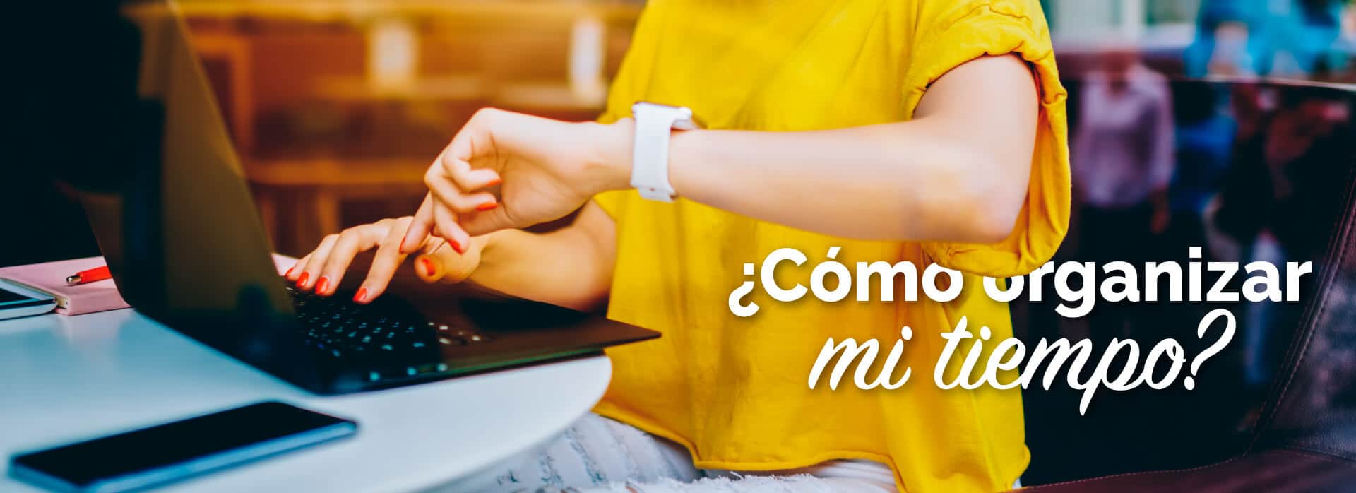 Cómo organizar mi tiempo